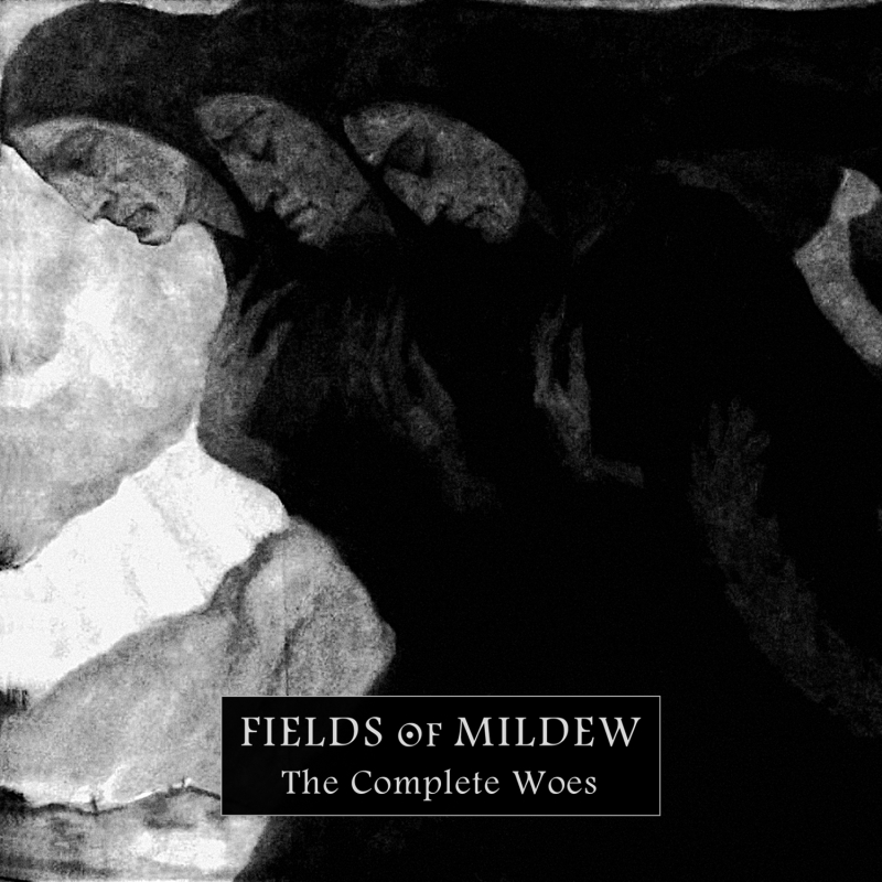 Fields of Mildew - The Complete Woes 